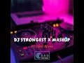 Download Lagu DJ Strongest Mashup Viral TikTok Terbaru