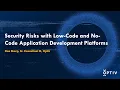 Security Risks with Low-Code and No-Code Application Development Platforms