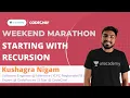 Starting with Recursion Marathon Session Kushagra Nigam
