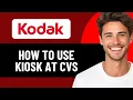 HOW TO USE KODAK KIOSK AT CVS 2026 FULL GUIDE