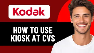 HOW TO USE KODAK KIOSK AT CVS 2026 FULL GUIDE