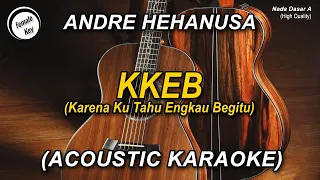 Download Karena Kutahu Engkau Begitu (KKEB)  - Andre Hehanussa, Adikara Fardy Female Key (Acoustic Karaoke) MP3