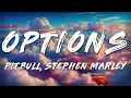 Pitbull, Stephen Marley - Options (Clean - Lyrics)