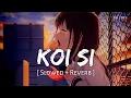 Download Lagu Koi Si (Slowed + Reverb) | Afsana Khan | Isha Sharma, Nirmaan | SR Lofi