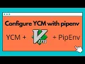 How to Configure YouCompleteMe with Pipenv support