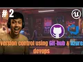 Unreal Engine 5 7 Tutorial Dec 2025 Version Control GitHub Azure DevOps Setup Guide