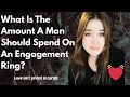 What Is The Amount A Man Should Spend On An Engagement Ring