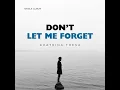 DON'T LET ME FORGET