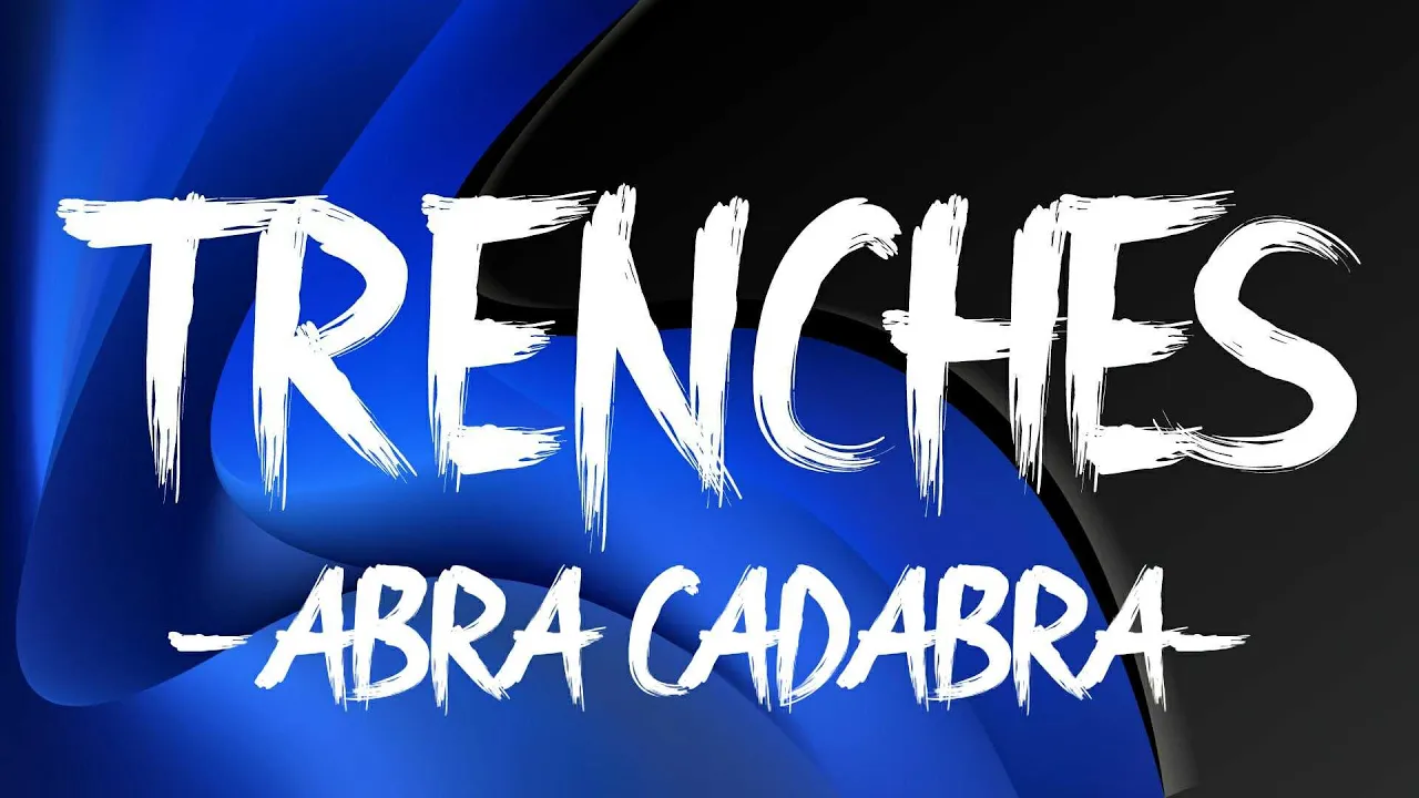 Abra Cadabra - Trenches (Lyrics)