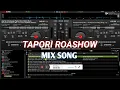 Lagu TAPORI ROASHOW DANCE MIX Dj || Virtual Dj || SR Dj SKN