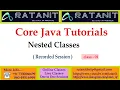Core Java Tutorials Nested Classes by Mr Ratan class-01