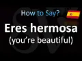 How to Pronounce You Are Beautiful in Spanish Eres Hermosa