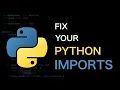 Fix your Python Imports