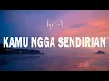 Download Lagu Tipe-X - Kamu Ngga Sendirian - LIRIK
