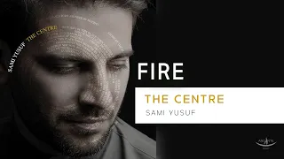 Sami Yusuf - Fire (Lyric Video) #worldmusic