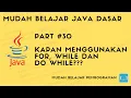 Mudah Belajar Java - Kapan Menggunakan For While dan Do While