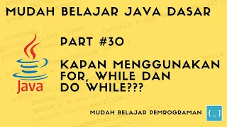 Mudah Belajar Java - Kapan Menggunakan For While dan Do While