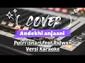 Download Lagu Andekhi Anjaani Putri isnari feat Ridwan + Karaoke