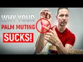 Why Your Palm Muting Sucks Fix it With One Simple Trick