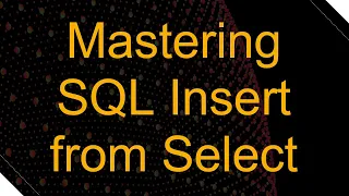 Mastering SQL Insert from Select