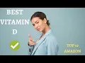 TOP 10 BEST VITAMIN D Amazon 2020