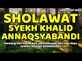 Download Lagu Shalawat syekh khalid annaqsyabandi - Naqsabandiyah - nonstop 100x