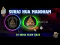 Download Lagu DJ India slowbas - Suraj Hua Maddham