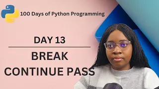 Break Continue and Pass Statements 100 Days of Python Programming Day-13