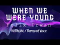 Download Lagu WHEN WE WERE YOUNG - FELIX IRWAN (KARAOKE/ Removed Voice)