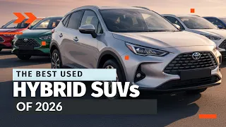 Best Used Hybrid SUVs to Buy in 2026 Save Thousands and Cut Your Fuel Bills