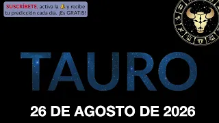 Horóscopo Diario - Tauro - 26 de Agosto de 2026.