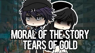 Moral of the story // Tears of gold GLMV - Gacha Life Music Video