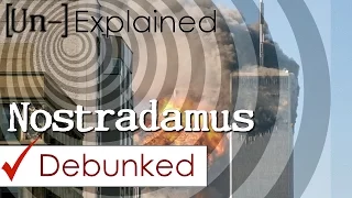 Nostradamus - Explained and Debunked