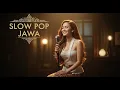 Slow Pop Jawa 2025 Full Album | Lagu Santai Viral TikTok untuk Kerja dan Belajar
