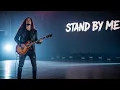 Lagu Stand By Me [Ben E King] Slow Rock Cover