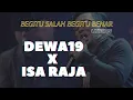 Download Lagu Dewa 19 X Isa Raja - Begitu benar begitu salah [music video lyrics]
