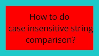 How to do case insensitive string comparison