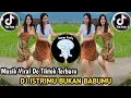 Lagu DJ ISTRIMU BUKAN BABUMU🔥VIRAL TIKTOK TERBARU‼️