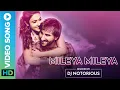 Download Lagu Mileya Mileya Remix | DJ Notorious | Rekha Bhardwaj | Sachin-Jigar | Saif Ali Khan \u0026 Ileana D'Cruz