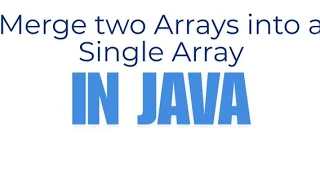 Merge Two Arrays into a Single Array Write a program for merging two arrays into single array