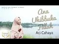 Download Lagu ACI CAHAYA - ANA UHIBBUKA FILLAH (OFFICIAL MUSIC VIDEO)