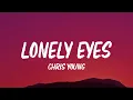 Download Lagu Chris Young - Lonely Eyes (Lyrics)