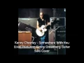 Kenny Chesney - Somewhere With You (Live) Featuring Kenny Greenberg Guitar Solo Cover