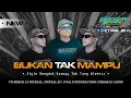Download Lagu DJ BUKAN TAK MAMPU STYLE DANGDUT GLEER | ENAK BUAT GOYANG | YN MERCH NINETEEN OFFICIAL