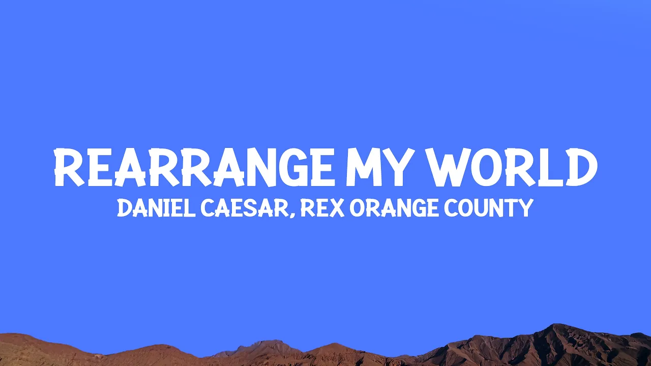@DanielCaesar, @RexOrangeCounty - Rearrange My World (Lyrics) @DanielCaesar, @RexOrangeCounty - Rearrange My World (Lyrics)