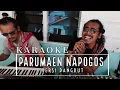 Download Lagu KARAOKE PARUMAEN NAPOGOS / Dang tarandungkon tumagon ma ni DANGDUT hon. Musik by kiting sidabutar