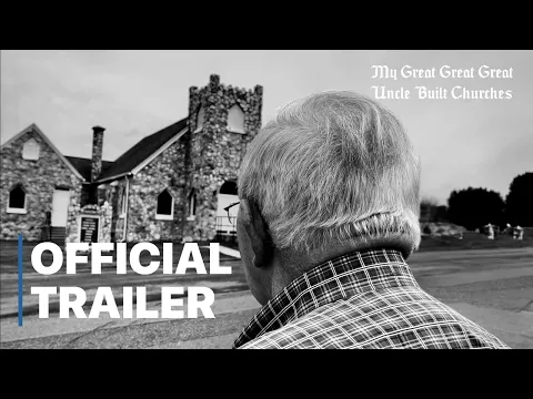 Trailer - My Great Great Great Uncle Built Churches