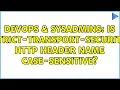 DevOps SysAdmins Is Strict-Transport-Security HTTP header name case-sensitive
