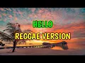 HELLO - REGGAE REMIX [[ REGGAE REMIX]]