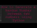 How To Generate A Random Number Between Two Numbers Using Python